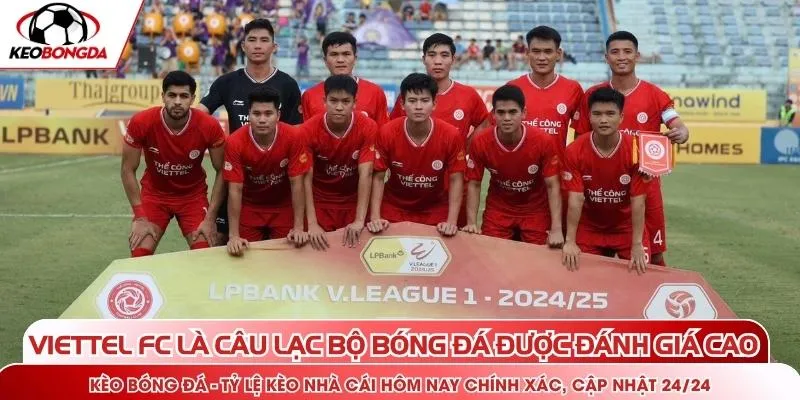 Viettel FC là câu lạc bộ bóng đá được đánh giá cao