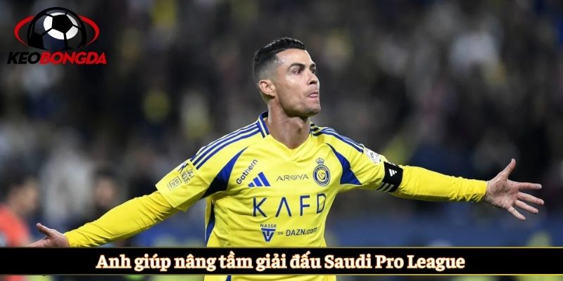 Anh giúp nâng tầm giải đấu Saudi Pro League