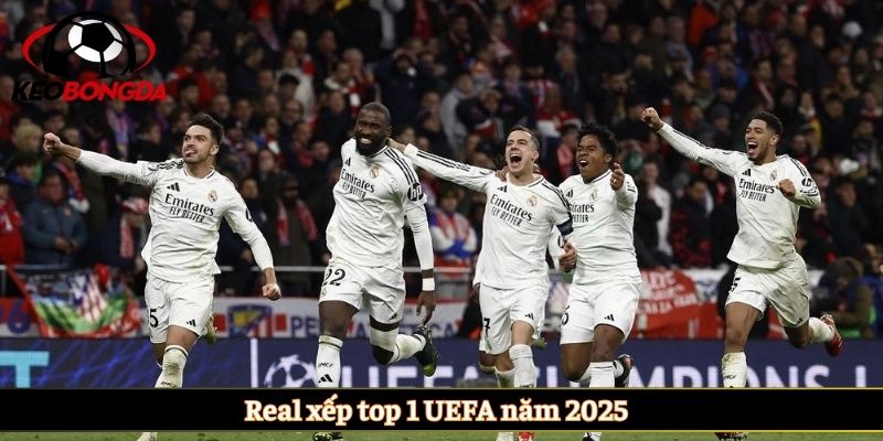 Real xếp top 1 UEFA năm 2025 