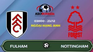Nhận định Fulham vs Nottingham